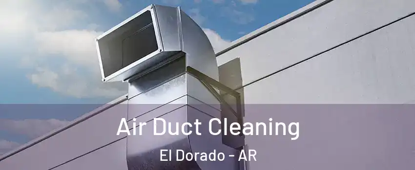  Air Duct Cleaning El Dorado - AR