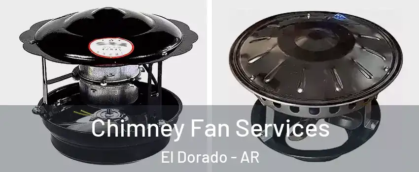  Chimney Fan Services El Dorado - AR