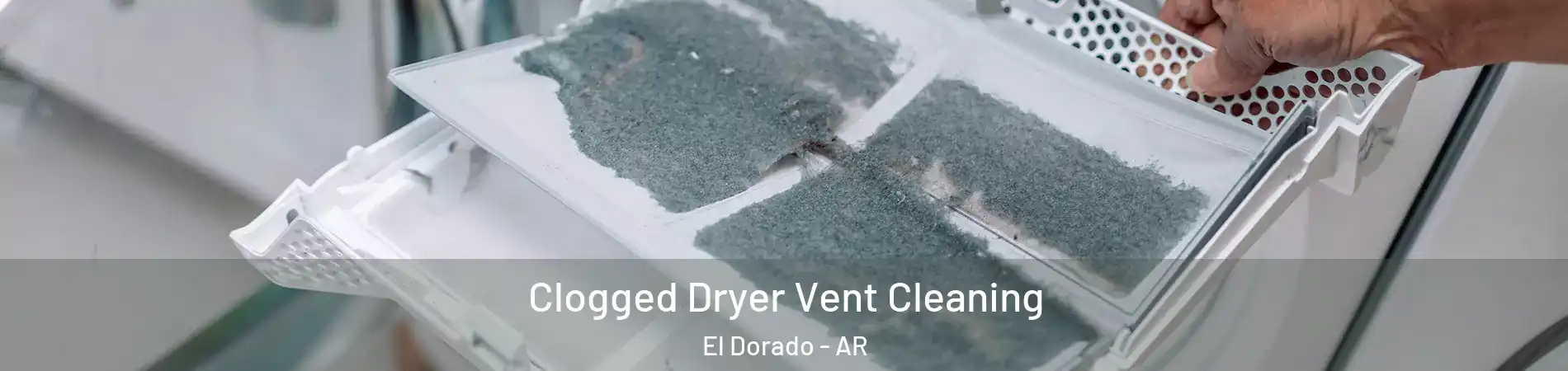  Clogged Dryer Vent Cleaning El Dorado - AR