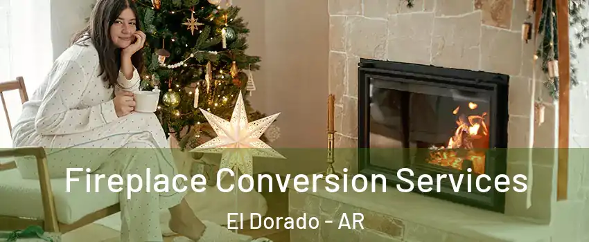  Fireplace Conversion Services El Dorado - AR