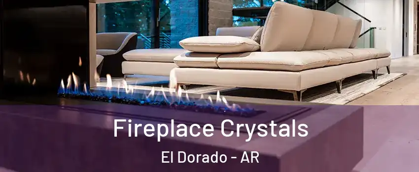  Fireplace Crystals El Dorado - AR