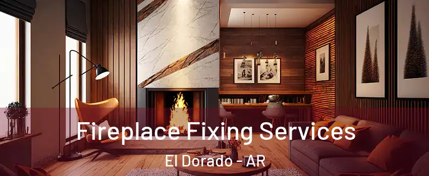 Fireplace Fixing Services El Dorado - AR
