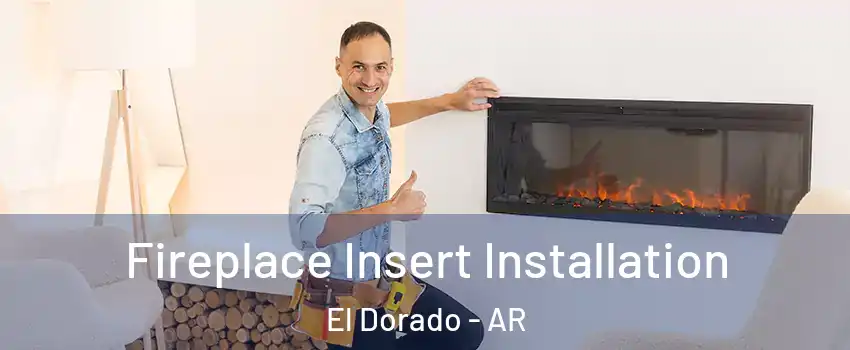  Fireplace Insert Installation El Dorado - AR
