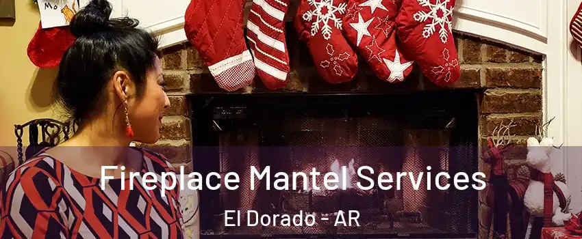  Fireplace Mantel Services El Dorado - AR
