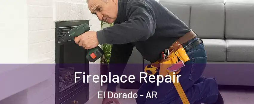  Fireplace Repair El Dorado - AR