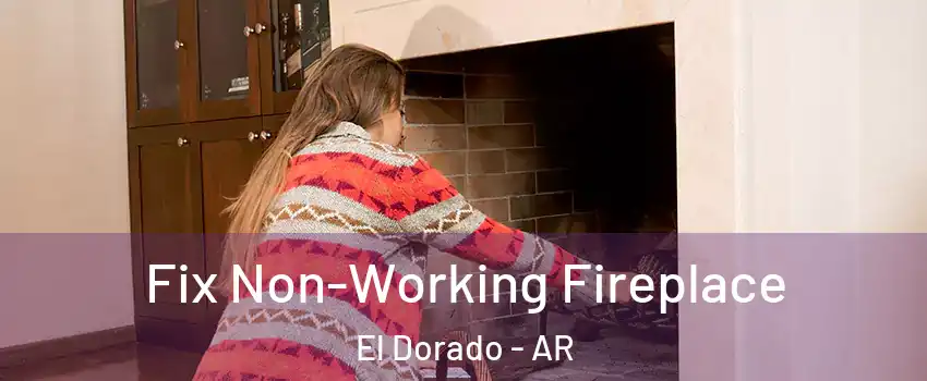  Fix Non-Working Fireplace El Dorado - AR