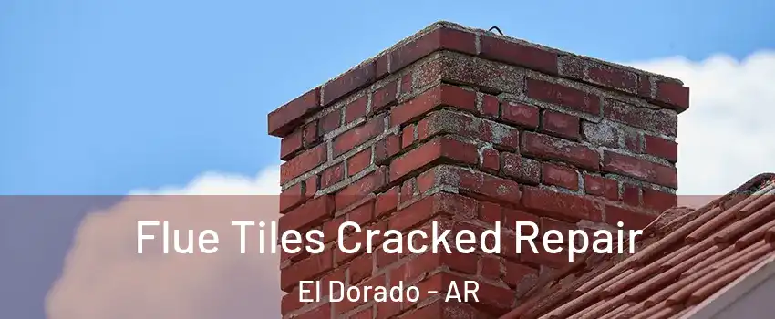  Flue Tiles Cracked Repair El Dorado - AR