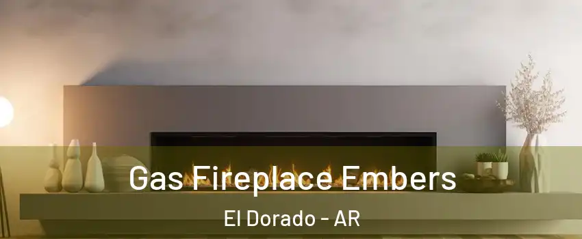  Gas Fireplace Embers El Dorado - AR