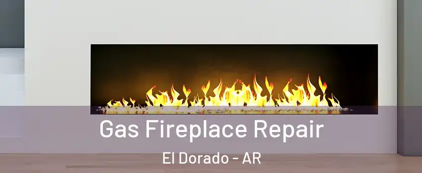  Gas Fireplace Repair El Dorado - AR