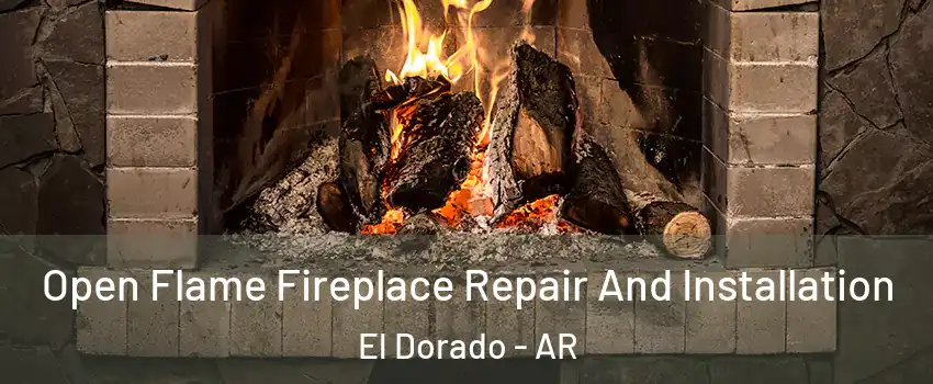  Open Flame Fireplace Repair And Installation El Dorado - AR