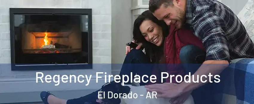  Regency Fireplace Products El Dorado - AR