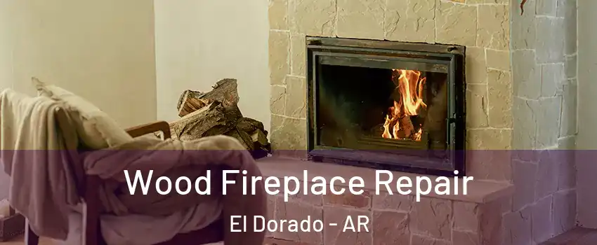  Wood Fireplace Repair El Dorado - AR